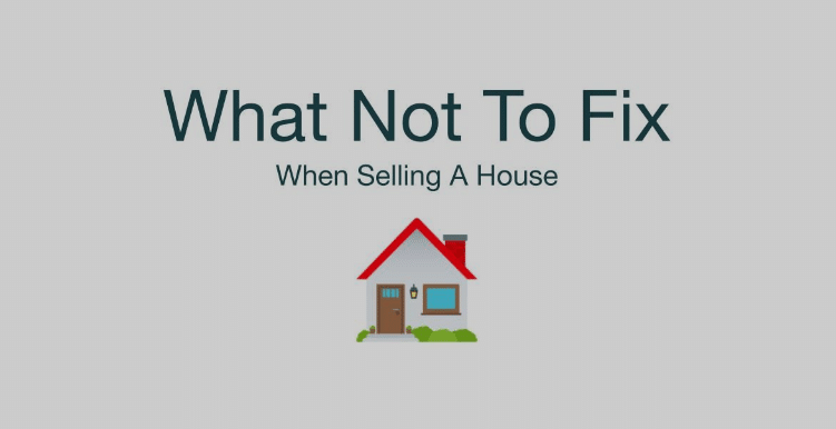When Selling A House What Not To Fix